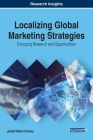 Localizing Global Marketing Strategies: Emerging Research and Opportunities Cover Image