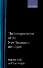 The Interpretation of the New Testament, 1861-1986 By Stephen Neill, Tom Wright Cover Image