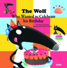 The Wolf Who Celebrated His Birthday By Eléonore Thuillier (Text by (Art/Photo Books)), Orianne Lallemand (Illustrator) Cover Image