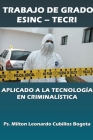 Trabajos de Grado Esinc - Tecri Aplicado a la Tecnología en Criminalística Cover Image