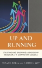 Up and Running: Starting and Growing a Leadership Program at a Community College By Susan Tobia, Judith L. Gay Cover Image