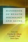 Handbook of Health Psychology and Aging By Carolyn M. Aldwin, PhD (Editor), Crystal L. Park, PhD (Editor), Avron Spiro, III PhD (Editor), Ronald P. Abeles, PhD (Foreword by) Cover Image
