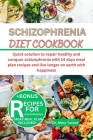 Schizophrenia Diet Cookbook: Quick solution to repair healthy and conquer schizophrenia with 14 days meal plan recipes and live longer on earth wit By Mary Tanner Cover Image