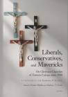 Liberals, Conservatives, and Mavericks: On Christian Churches of Eastern Europe Since 1980. a Festschrift for Sabrina P. Ramet Cover Image