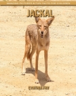 Jackal: Amazing Pictures & Fun Facts for Children By Cynthia Fry Cover Image