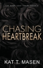 Chasing Heartbreak - Special Edition (Dark Love) By Kat T. Masen Cover Image