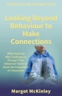 Looking Beyond Behaviour to Make Connections By Margot McKinley Cover Image