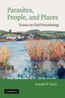 Parasites, People, and Places: Essays on Field Parasitology Cover Image