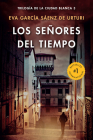 Los señores del tiempo / The Lords of Time (White City Trilogy. Book 3) By Eva Garcia Sáenz Cover Image