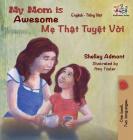 My Mom is Awesome: English Vietnamese (English Vietnamese Bilingual Collection) By Shelley Admont, Kidkiddos Books Cover Image