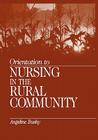 Orientation to Nursing in the Rural Community By Angeline Bushy (Editor) Cover Image