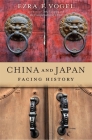 China and Japan: Facing History By Ezra F. Vogel Cover Image