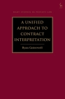 A Unified Approach to Contract Interpretation (Hart Studies in Private Law) Cover Image