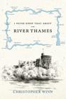 I Never Knew That About the River Thames Cover Image
