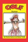 Golf Humor By Robert A. Tiritilli (Illustrator), Charles S. Hellman Cover Image