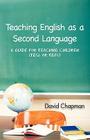 Teaching English as a Second Language: A Guide for Teaching Children (Tesl or Tefl) By David Chapman Cover Image