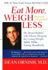 Eat More, Weigh Less: Dr. Dean Ornish's Life Choice Program for Losing Weight Safely While Eating Abundantly By Dean Ornish Cover Image
