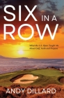 Six in a Row: What the U.S. Open Taught Me About Golf, Faith and Purpose By Andy Dillard Cover Image