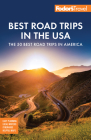 Fodor's Best Road Trips in the USA: 50 Epic Trips Across All 50 States (Full-Color Travel Guide) Cover Image