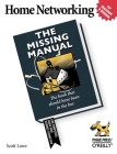 Home Networking: The Missing Manual (Missing Manuals) By Scott Lowe Cover Image