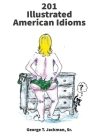 201 Illustrated American Idioms By George T. Jackman Cover Image