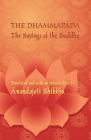 The Dhammapada - The Sayings of the Buddha: A bilingual edition in Pali and English By Bhikku Ānandajoti (Translator), Michael Everson (Editor) Cover Image