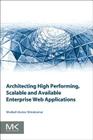 Architecting High Performing, Scalable and Available Enterprise Web Applications Cover Image