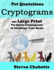 Cryptograms: 250 Large Print Pet Quote Cryptograms to Challenge Your Brain By Steven Chabotte Cover Image