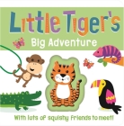  Little Tiger's Big Adventure: Touch and Feel Squishy Book By IglooBooks, Charlotte Archer (Illustrator) Cover Image