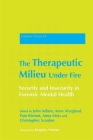 The Therapeutic Milieu Under Fire: Security and Insecurity in Forensic Mental Health (Forensic Focus #34) By Gwen Adshead (Contribution by), John Adlam (Editor), Martin Wrench (Contribution by) Cover Image