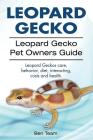 Leopard Gecko. Leopard Gecko Pet Owners Guide. Leopard Geckos Care, Behavior, Diet, Interacting, Costs and Health. Cover Image