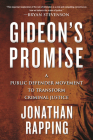 Gideon's Promise: A Public Defender Movement to Transform Criminal Justice By Jonathan Rapping Cover Image