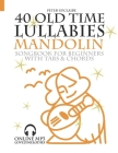 40 Old Time Lullabies - Mandolin Songbook for Beginners with Tabs and Chord Cover Image
