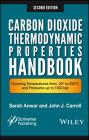 Carbon Dioxide Thermodynamic Properties Handbook: Covering Temperatures from -20â° to 250â°c and Pressures Up to 1000 Bar By Sara Anwar, John J. Carroll Cover Image
