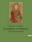 Das Käthchen von Heilbronn: Oder Die Feuerprobe By Heinrich Von Kleist Cover Image