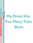 My Brain Has Too Many Tabs Open: Social Blue College Ruled Composition Writing Notebook By Krazed Scribblers Cover Image