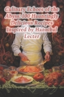 Culinary Echoes of the Abyss: 100 Hauntingly Delicious Recipes Inspired by Hannibal Lecter Cover Image