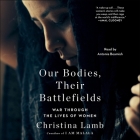 Our Bodies, Their Battlefields: War Through the Lives of Women Cover Image