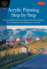 Acrylic Painting Step by Step: Discover all the basics and a range of special techniques for creating your own masterpieces in acrylic (Artist's Library) Cover Image