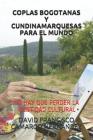 Coplas Bogotanas Y Cundinamarquesas Para El Mundo: No Hay Que Perder La Identidad Cultural By David Francisco Camargo Hernandez Cover Image