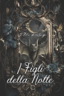 I Figli della Notte: Angeli Paolini #9 By Ella Kintsugi Cover Image