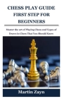 Chess Play Guide First Step for Beginners: Master the art of Playing Chess and Types of Draws in Chess That You Should Know By Martin Zayn Cover Image