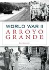 World War II Arroyo Grande (Military) By Jim Gregory Cover Image