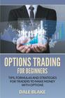 Options Trading For Beginners: Tips, Formulas and Strategies For Traders to Make Money with Options Cover Image