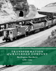 Transformation of a Railroad Company: Burlington Northern, 1980-1995 By Earl J. Currie, Norman M. Lorentzsen (Epilogue by) Cover Image