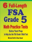 6 Full-Length FSA Grade 5 Math Practice Tests: Extra Test Prep to Help Ace the FSA Grade 5 Math Test By Michael Smith, Reza Nazari Cover Image