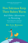 How Eskimos Keep Their Babies Warm : And Other Adventures in Parenting (from Argentina to Tanzania and everywhere in between) Cover Image