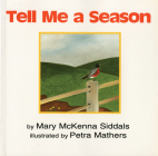 Tell Me a Season By Mary McKenna Siddals, Petra Mathers (Illustrator) Cover Image