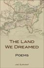 The Land We Dreamed: Poems (Kentucky Voices) By Joe Survant Cover Image