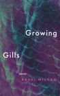 Growing Gills: Poems By Kassi Wilson Cover Image